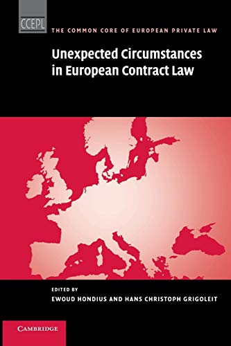 Unexpected Circumstances in European Contract Law (The Common Core of European Private Law)